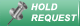 Hold Request